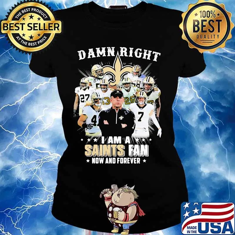 Damn Right I Am A Saints Fan Now And Forever Stars Shirt Ladies tee