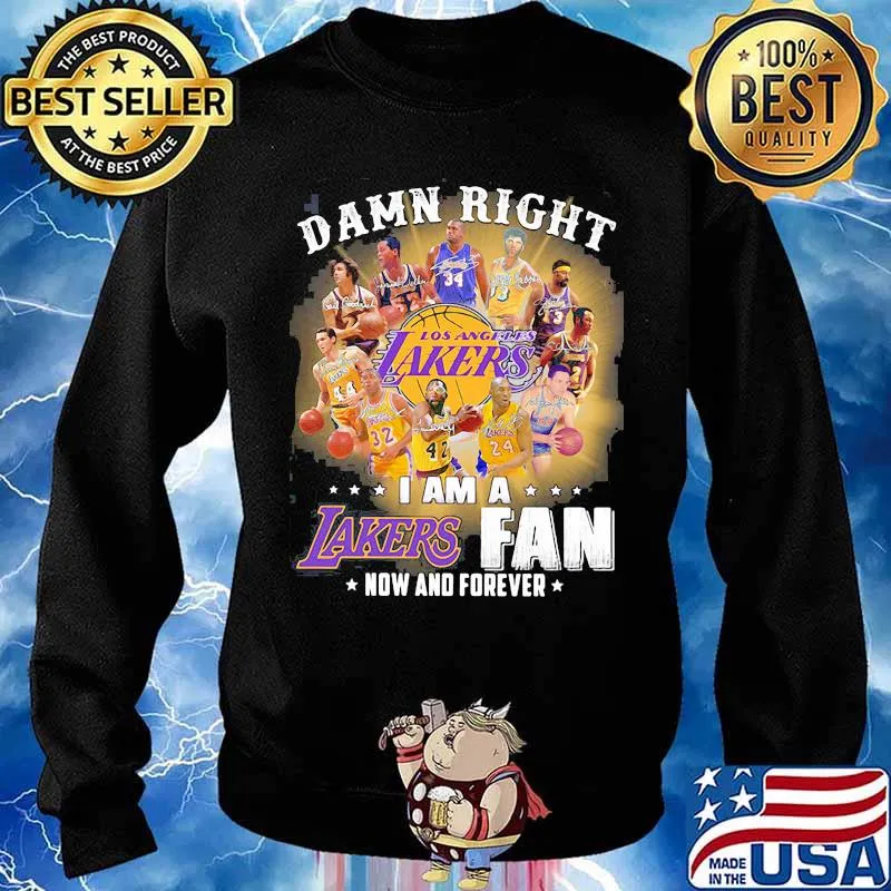 Damn Right Los Angeles Lakers I Am Fan Now And Forever Shirt Sweater