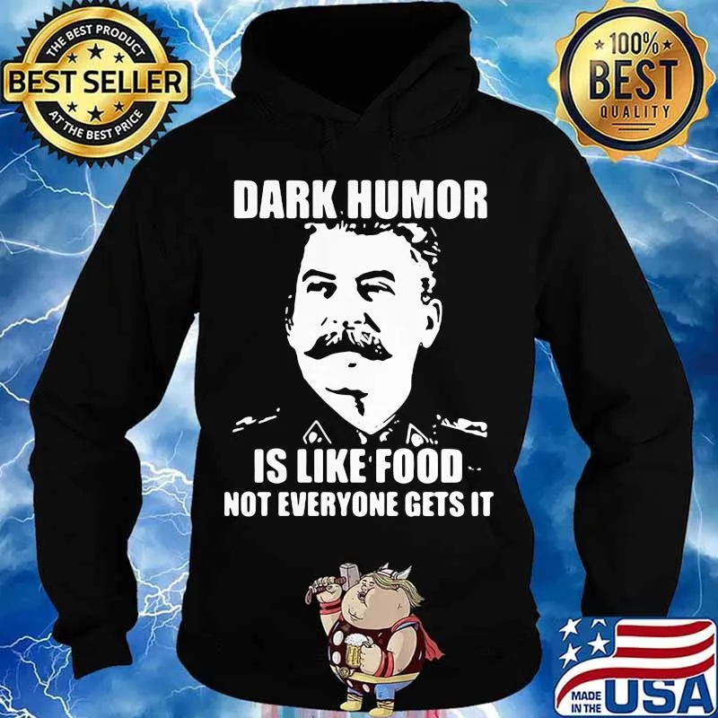 Dark Humor Is Like Food Not Everyone Gets It Shirt Hoodie