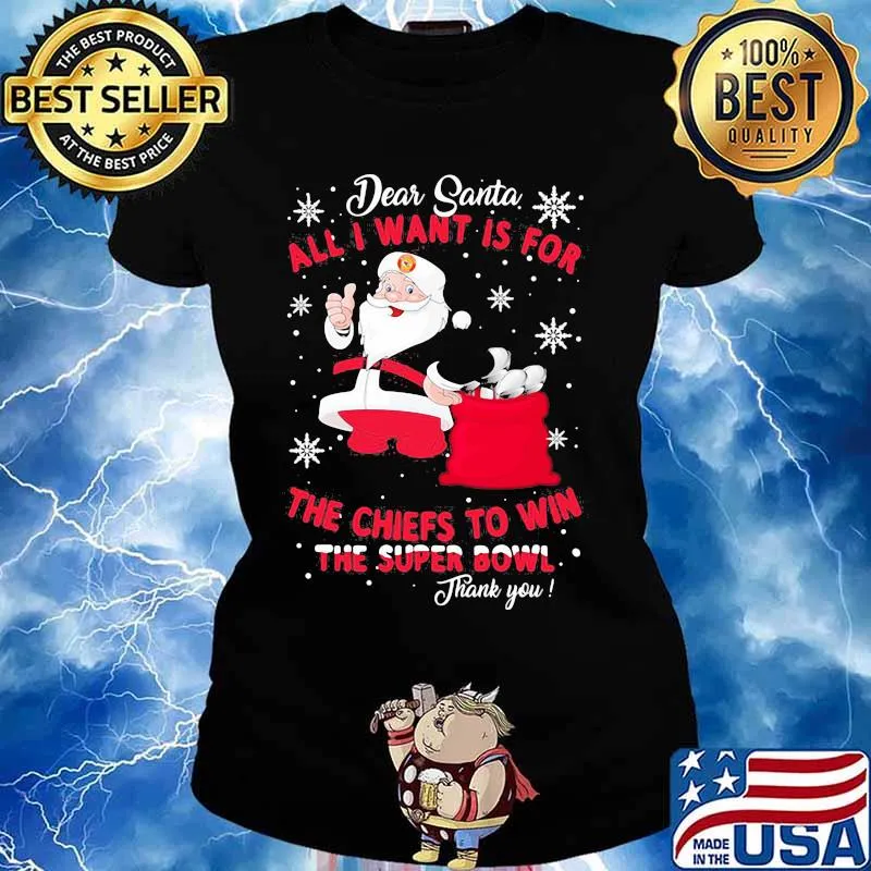 Dear Santa All I Want Is For The Chiefs To Win The Super Bowl Thank You Merry Xmas Shirt Ladies tee