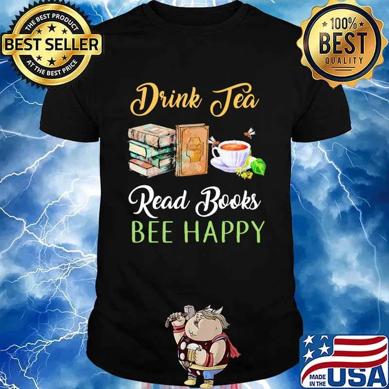 Drink Tea Read Books Be Happy Shirt