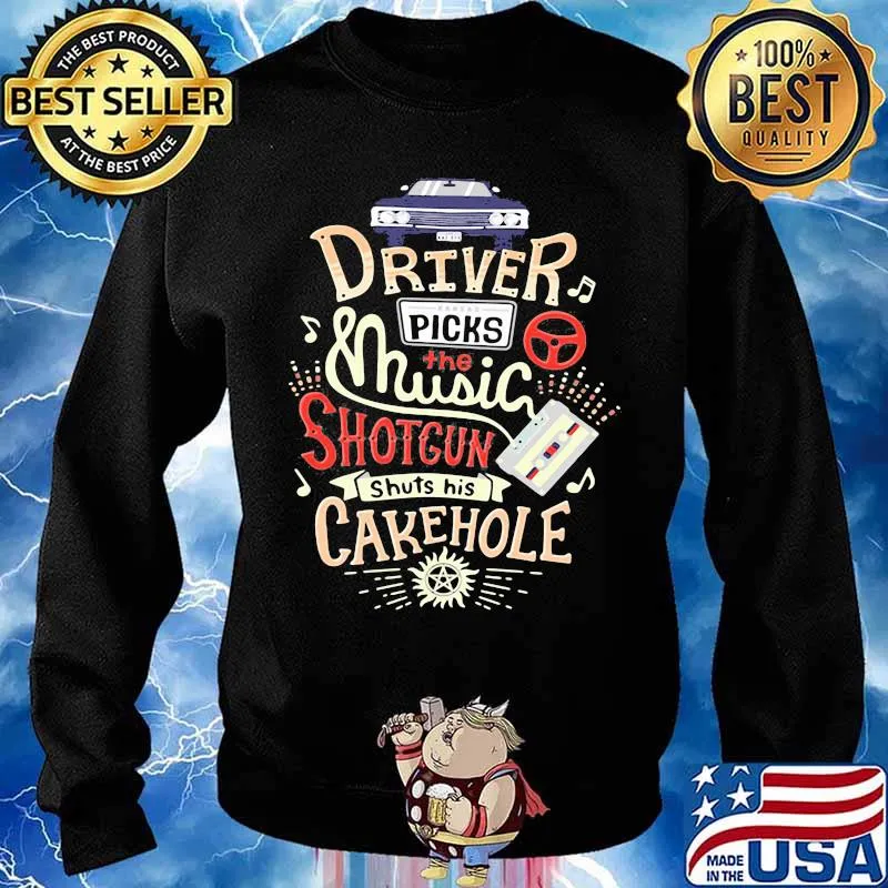 Driver Picks The Music Shotgun Shuts His Cakehole Winchester Supernatural John The Hunt Shirt Sweater