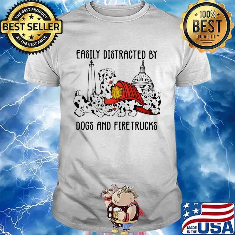 Easily Distracted By Dogs And Fire Trucks Shirt