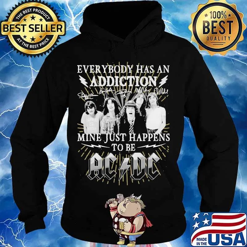Everybody Has An Addiction Mine Just Happens To Be Ac Dc Shirt Hoodie