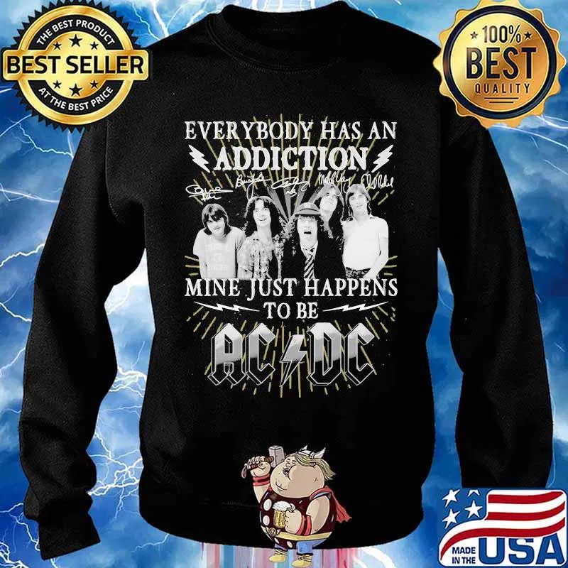 Everybody Has An Addiction Mine Just Happens To Be Ac Dc Shirt Sweater