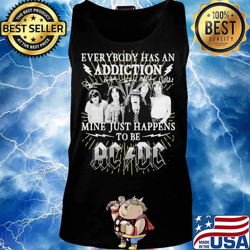 Everybody Has An Addiction Mine Just Happens To Be Ac Dc Shirt Tank top