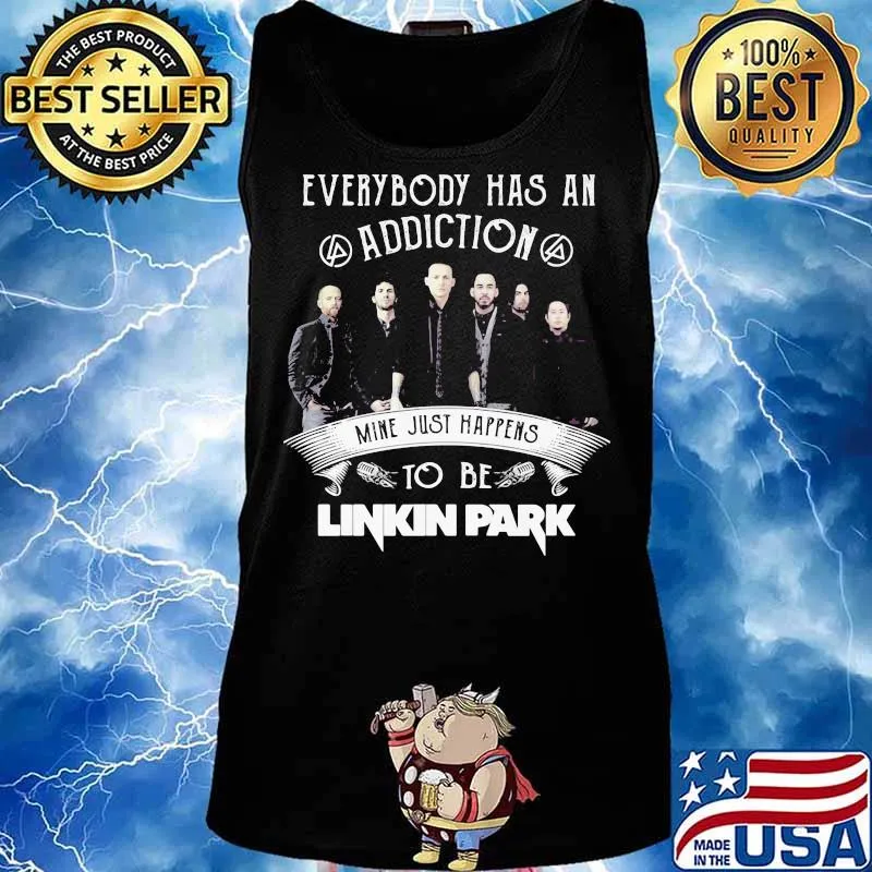 Everybody Has An Addiction Mine Just Happens To Be Linkin Park Shirt Tank top