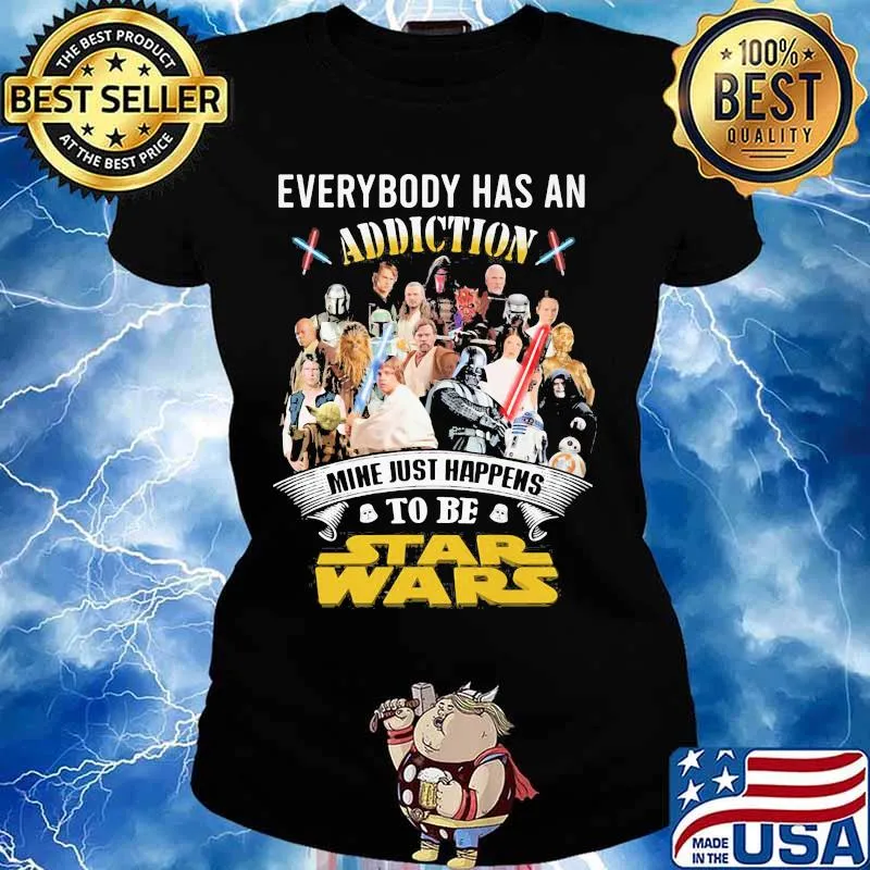 Everybody Has An Addiction Mine Just Happens To Be Star Wars Shirt Ladies tee