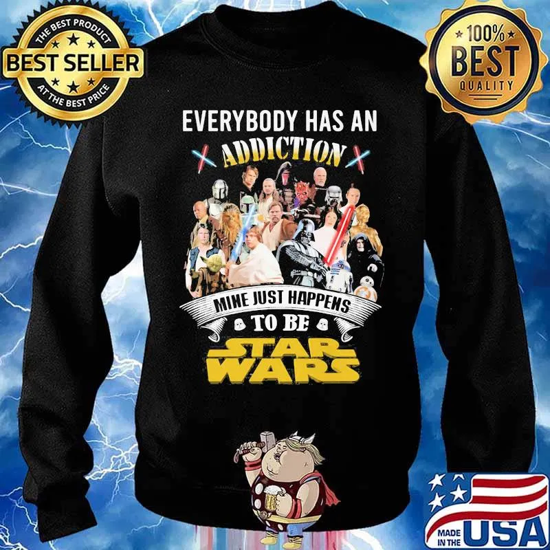 Everybody Has An Addiction Mine Just Happens To Be Star Wars Shirt Sweater