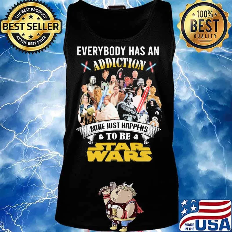 Everybody Has An Addiction Mine Just Happens To Be Star Wars Shirt Tank top