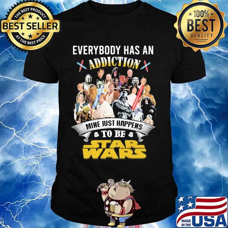 Everybody Has An Addiction Mine Just Happens To Be Star Wars Shirt