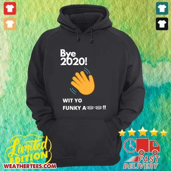 Funny Bye 2020 Quarantine Wit Yo Funky A Mask Shirt - Image 5