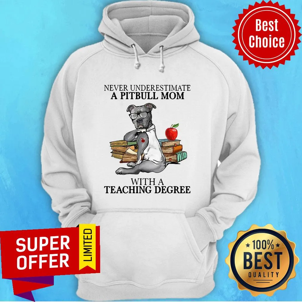 Funny Never Underestimate A Pitbull Mom With A Teaching Degree Shirt - Image 2