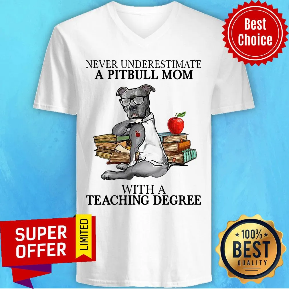 Funny Never Underestimate A Pitbull Mom With A Teaching Degree Shirt - Image 4