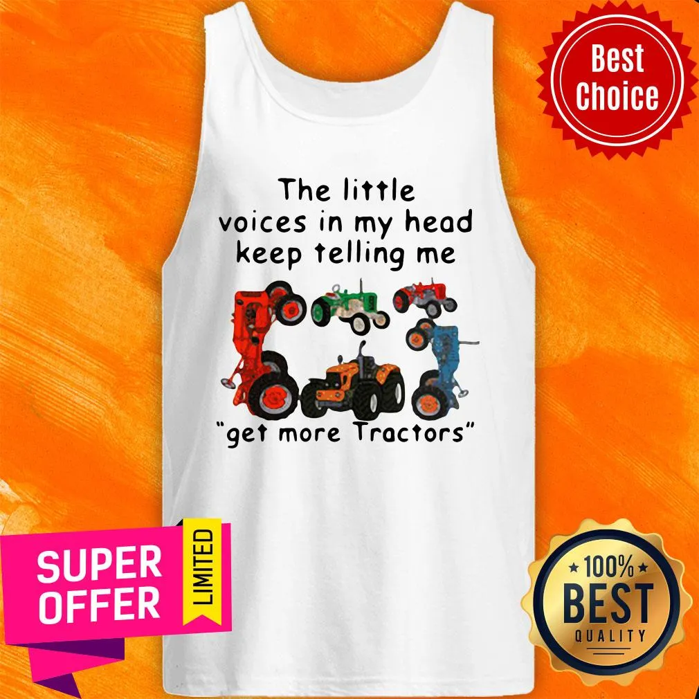 Funny The Little Voices In My Head Keep Telling Me Get More Tractors Shirt - Image 3