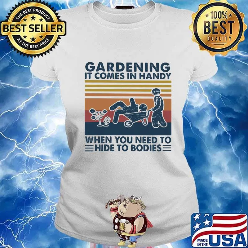 Gardening It Comes In Handy When You Need To Hide To Bodies Farm Vintage Shirt Ladies tee
