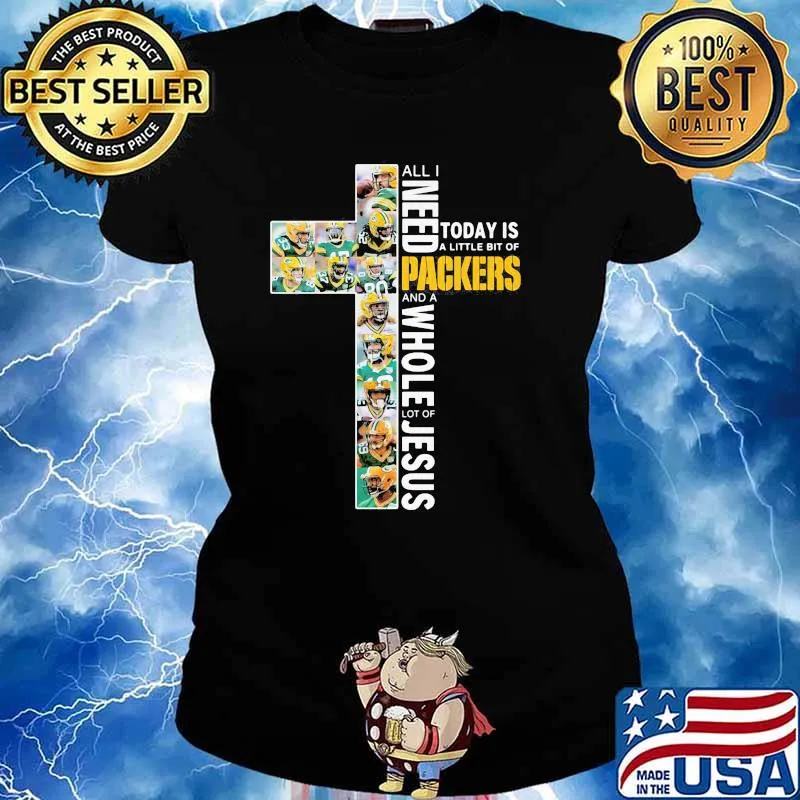 God All I Need Today Is A Little Bit Of Packers And A Whole Lot Of Jesus Shirt Ladies tee