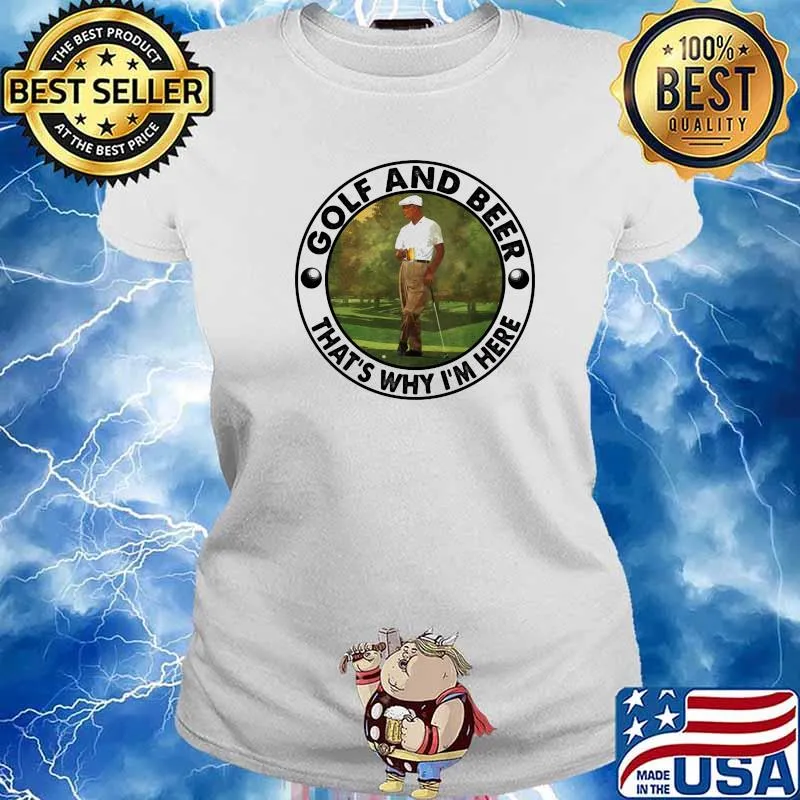 Golf And Beer THat's Why I'm Here Shirt Ladies tee