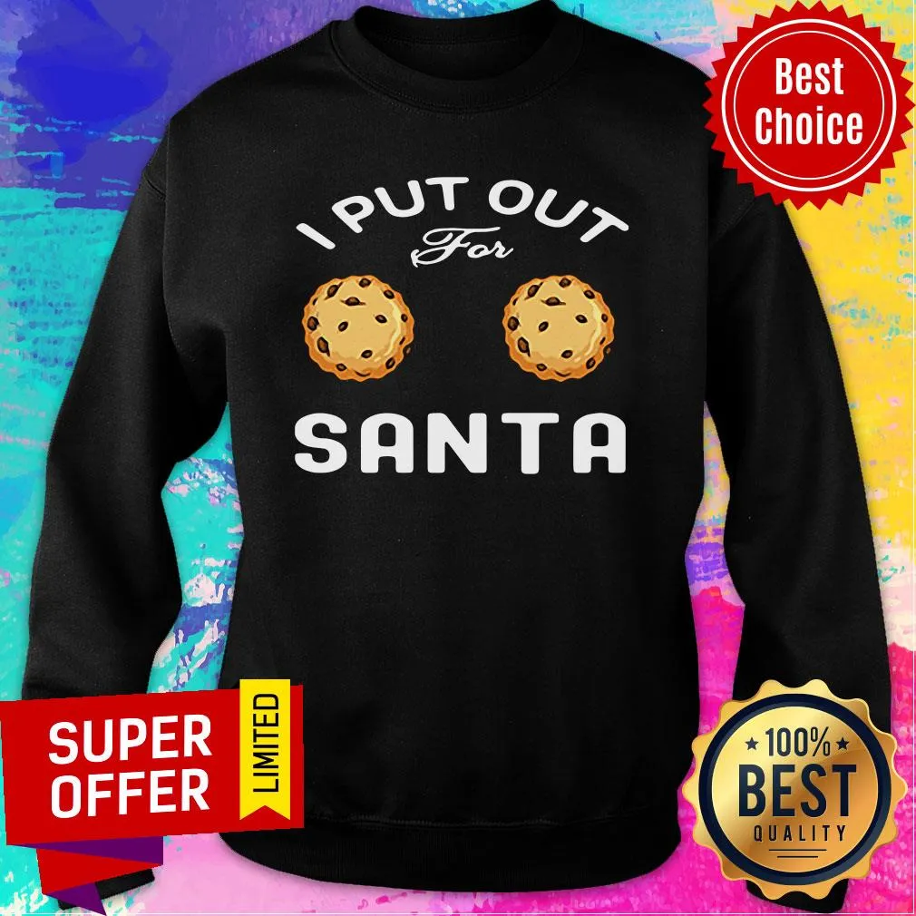Good I Put Out For Santa Shirt - Image 5
