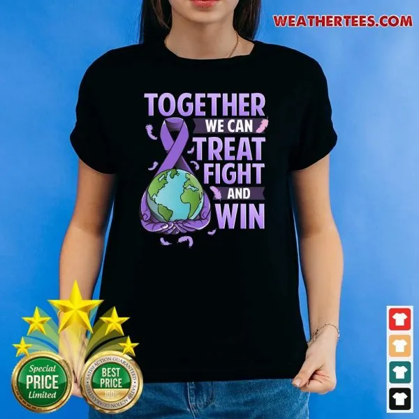 Good Together We Can Treat Fight And Win World Cancer Day Cancer Awareness Fight Against Cancer Shirt - Image 5