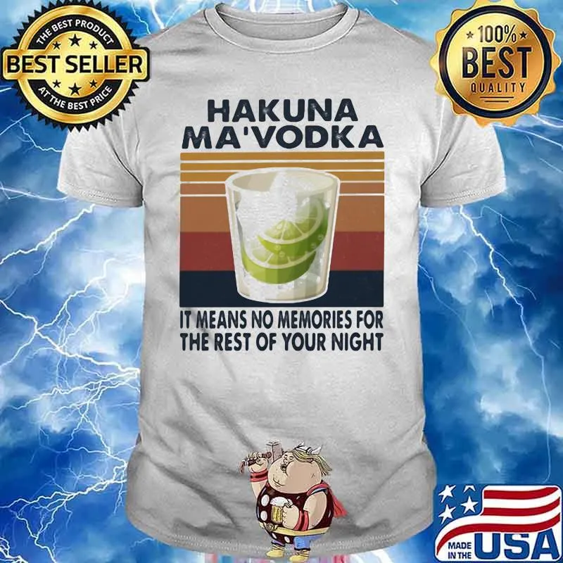 Hakuna Ma'vodka It Means No Memories For The Rest Of Your Night Vintage Shirt