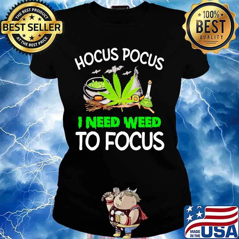 Hocus Pocus I Need Weed To Focus Cannabis Witch Shirt Ladies tee