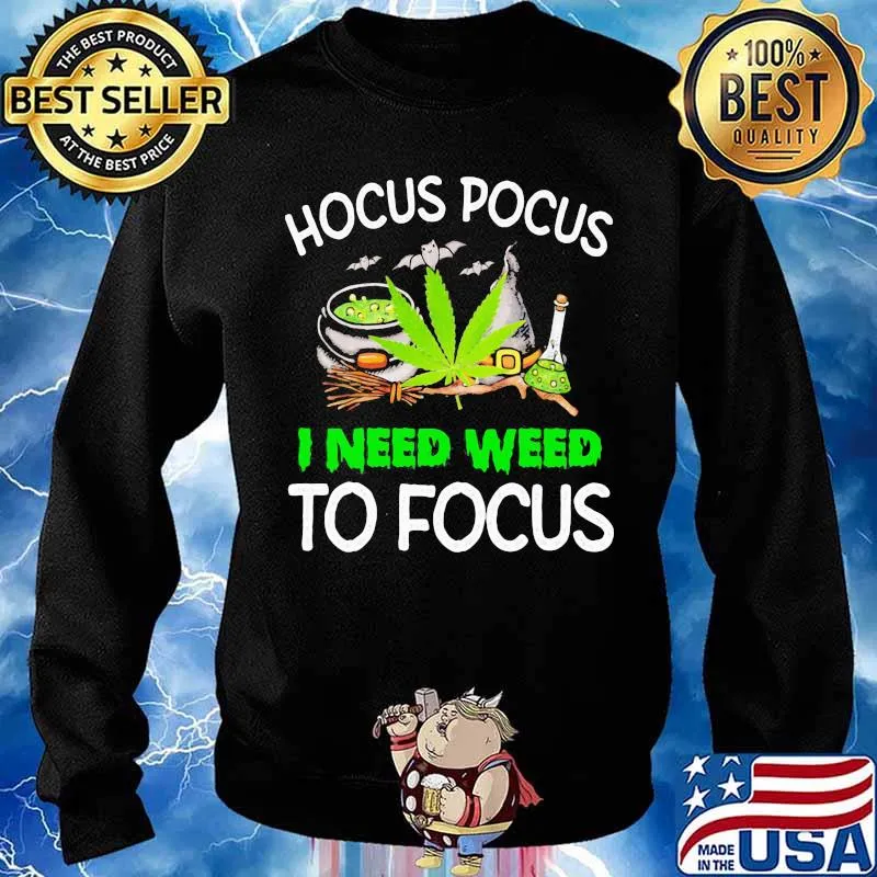 Hocus Pocus I Need Weed To Focus Cannabis Witch Shirt Sweater
