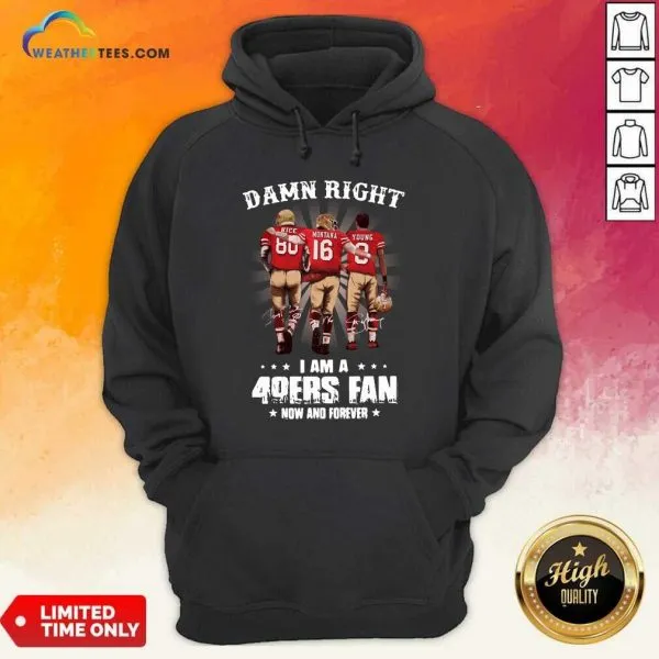 Honey Damn Right I Am A 49ers Fan Now And Forever Signatures Shirt - Image 5