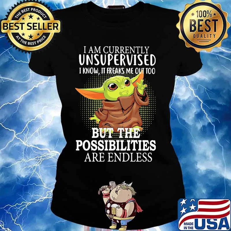 I Am Currently Unsupervised I Know It Freaks Me Out Too Baby Yoda Shirt Ladies tee