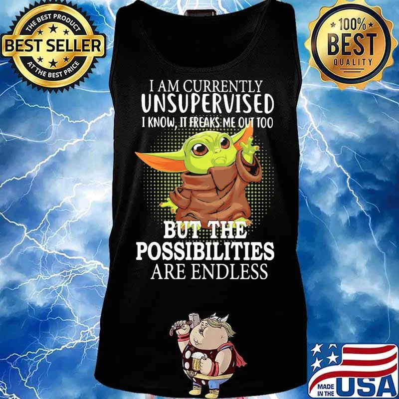I Am Currently Unsupervised I Know It Freaks Me Out Too Baby Yoda Shirt Tank top