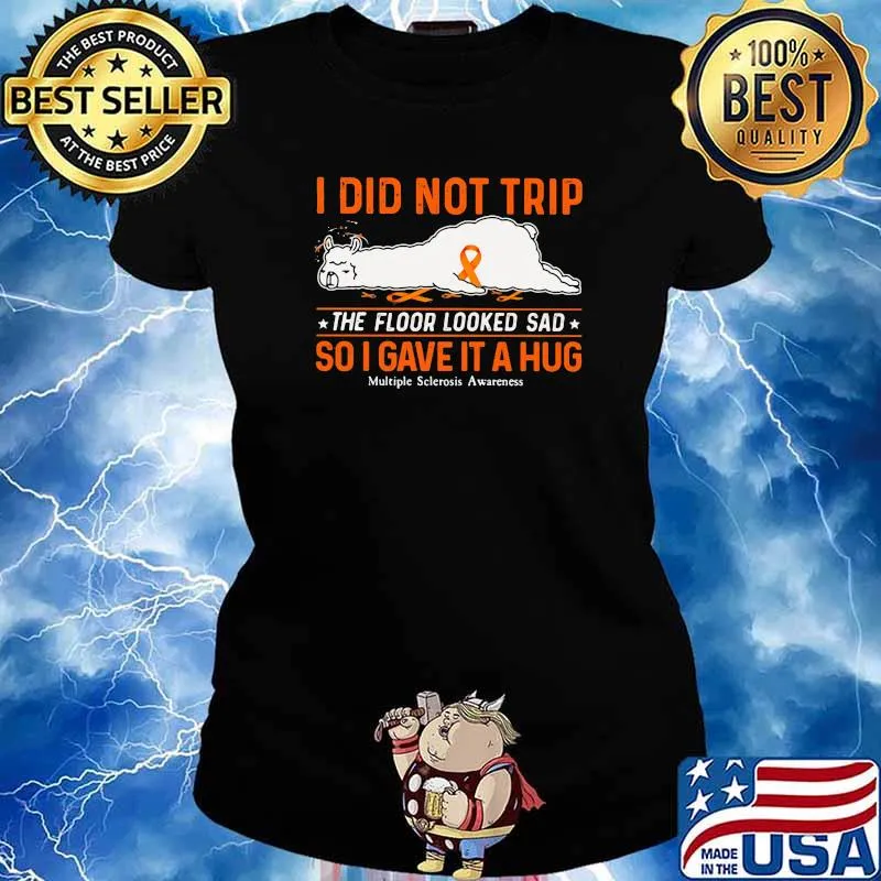 I Did Not Trip The Floor Looked Sad So I Gave It A Hug Multiple Scerosis Awareness Lazy Sheep Shirt Ladies tee