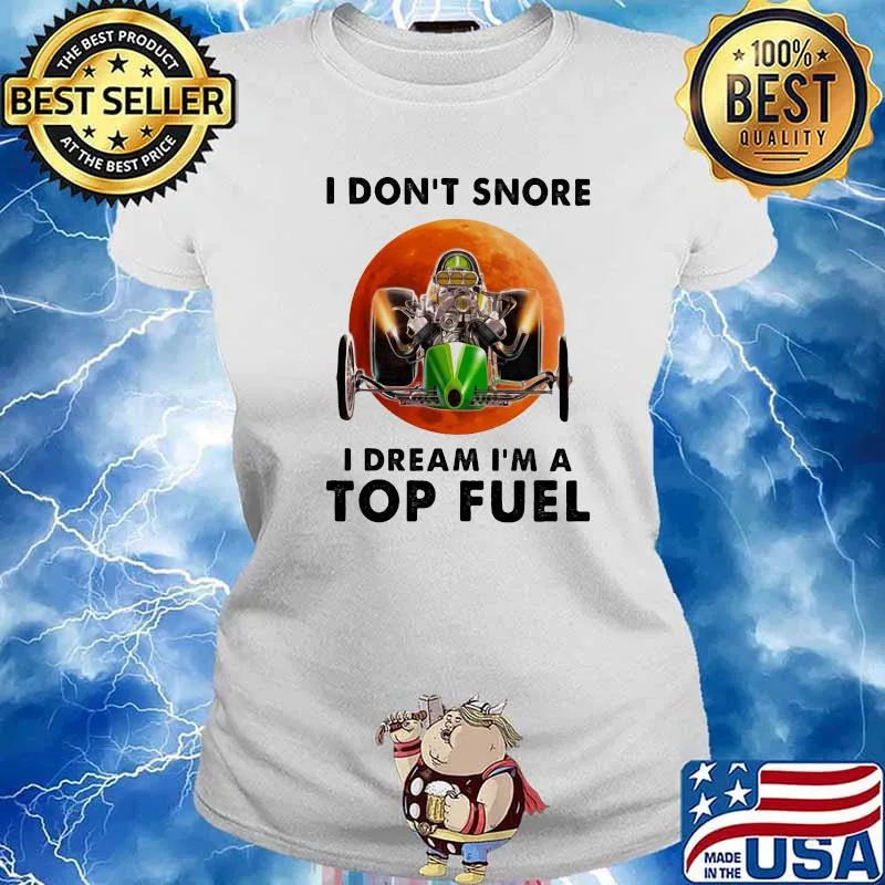 I Don't Snore I Dream I'm A Top Feul Buggy Car THe Moon Shirt Ladies tee