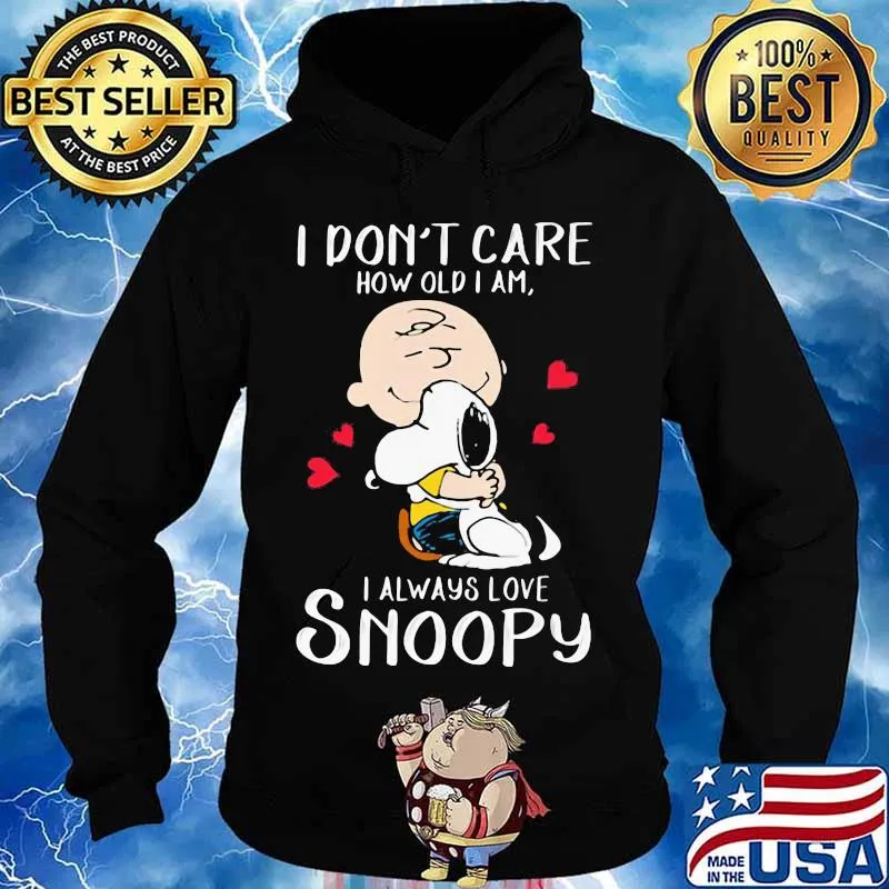 I Don’t Care How Old I Am I Always Love Snoopy Heart Shirt Hoodie