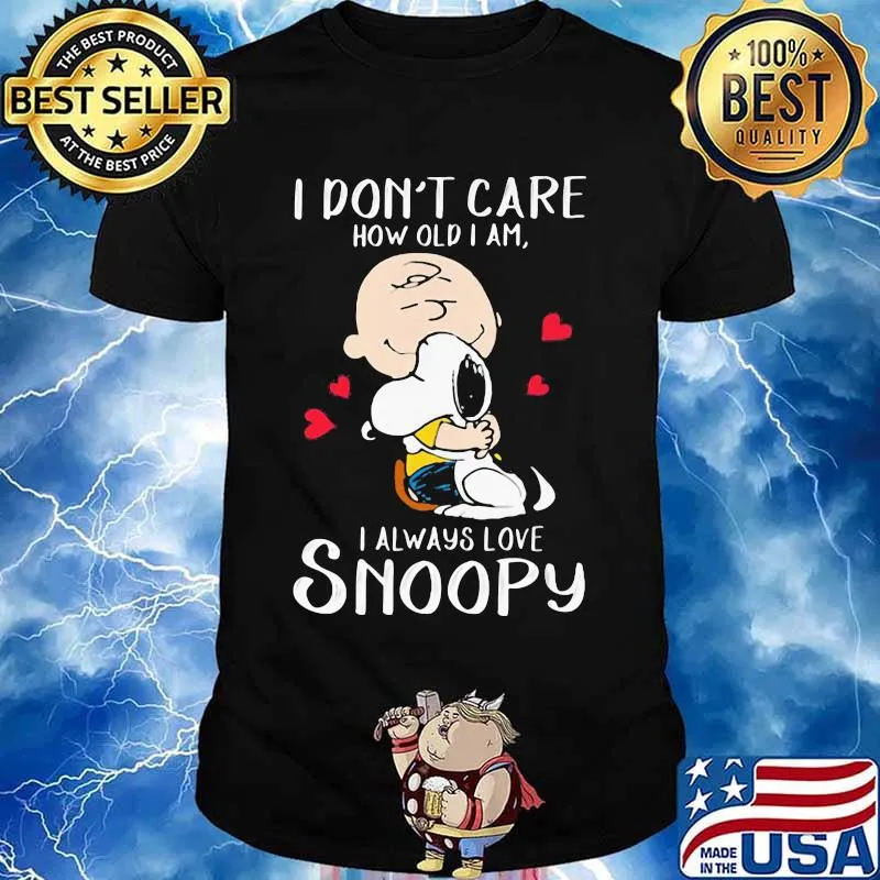 I Don’t Care How Old I Am I Always Love Snoopy Heart Shirt