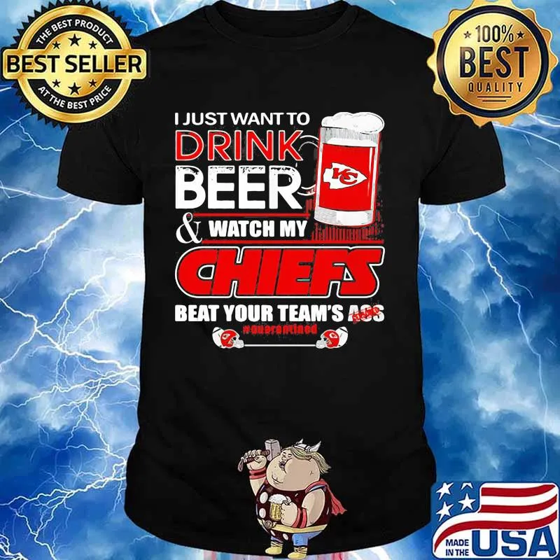 I Just Want To Drink Beer Watch My Chiefs Packers Beat Your Team Ass Shirt