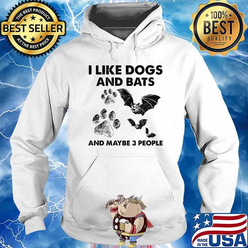 I Like Dogs And Bats And Maybe 3 People Shirt Hoodie