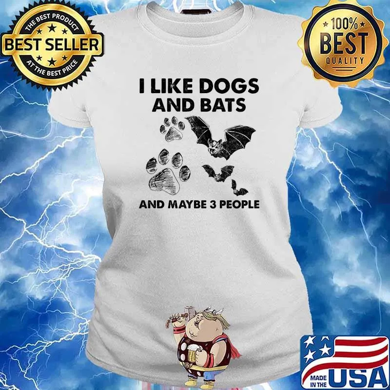 I Like Dogs And Bats And Maybe 3 People Shirt Ladies tee