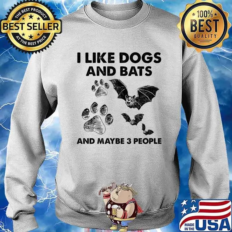 I Like Dogs And Bats And Maybe 3 People Shirt Sweater