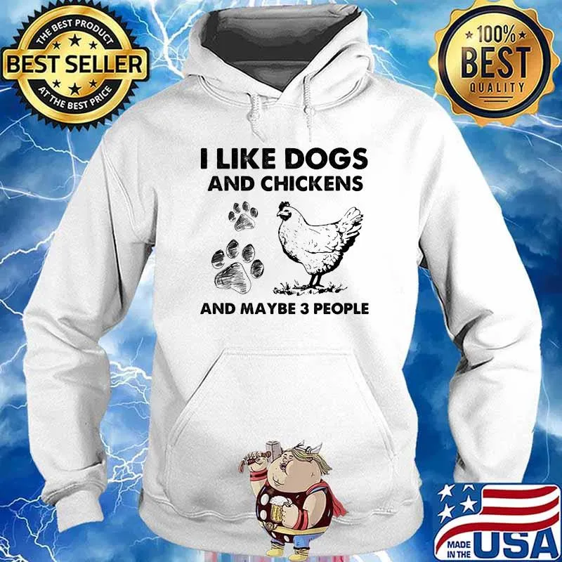 I Like Dogs And Chickens And Maybe 3 People Shirt Hoodie