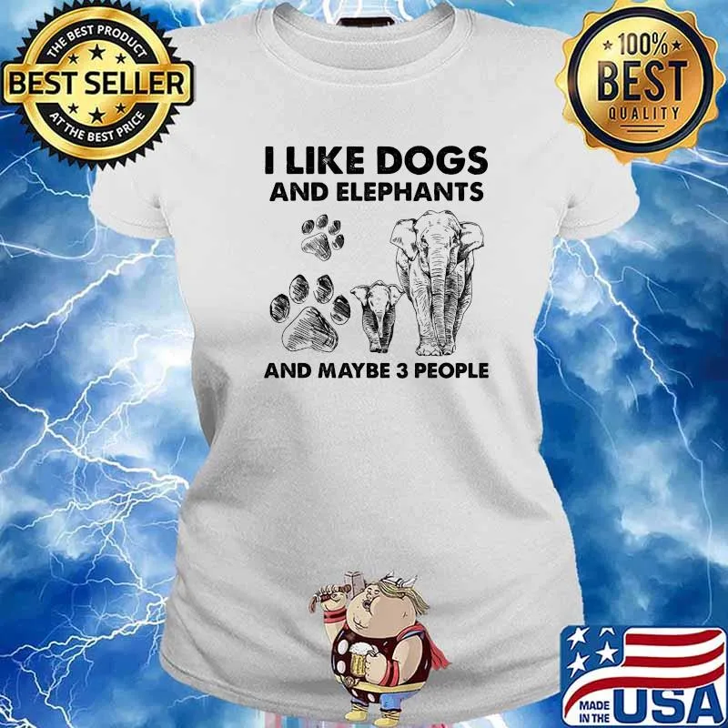 I Like Dogs And Elephants And Maybe 3 People Shirt Ladies tee