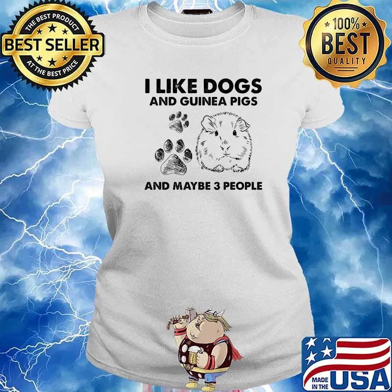 I Like Dogs And Guinea Pig And Maybe 3 People Shirt Ladies tee