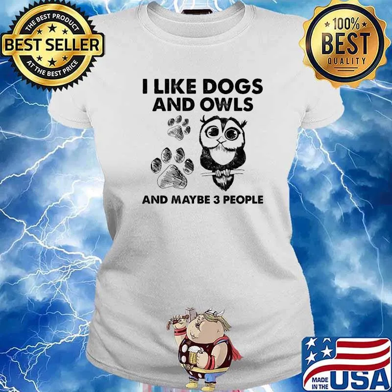 I Like Dogs And Owls And Maybe 3 People Shirt Ladies tee