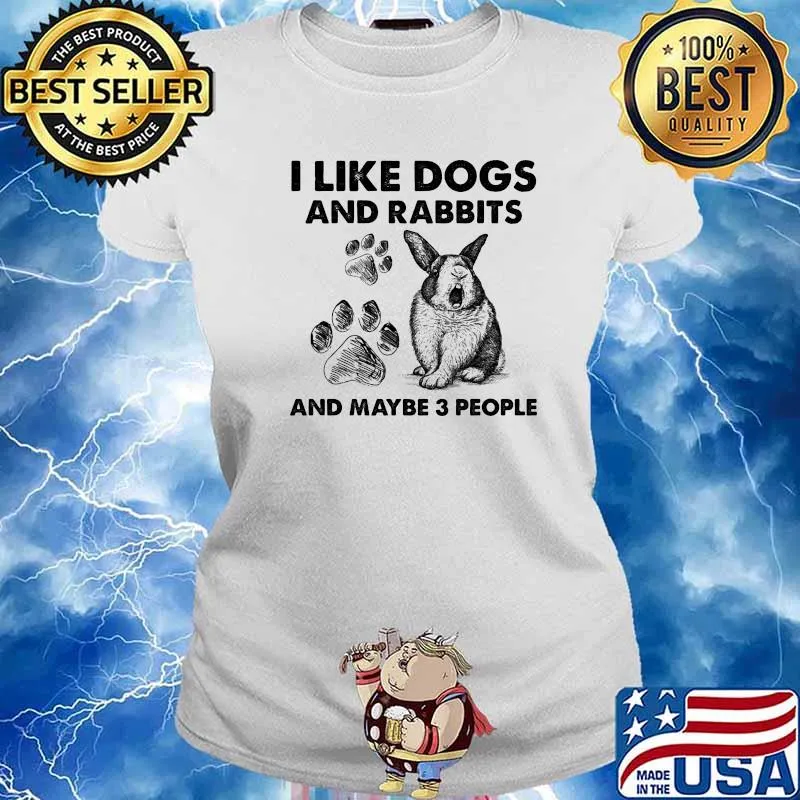 I Like Dogs And Rabbits And Maybe 3 People Shirt Ladies tee