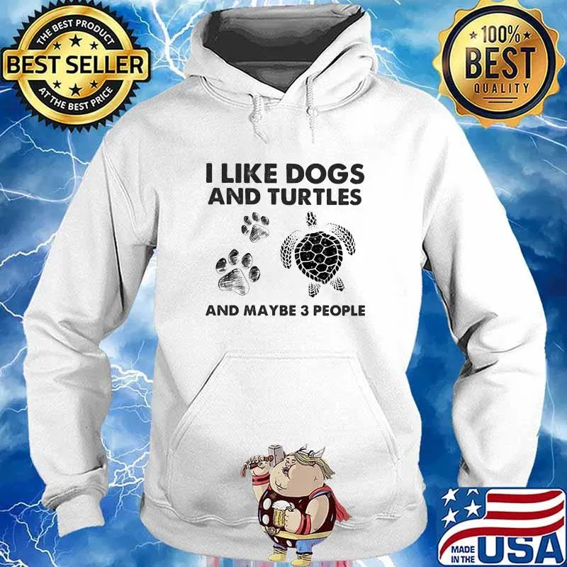 I Like Dogs And Turtles And Maybe 3 People Shirt Hoodie