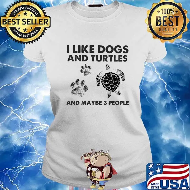 I Like Dogs And Turtles And Maybe 3 People Shirt Ladies tee