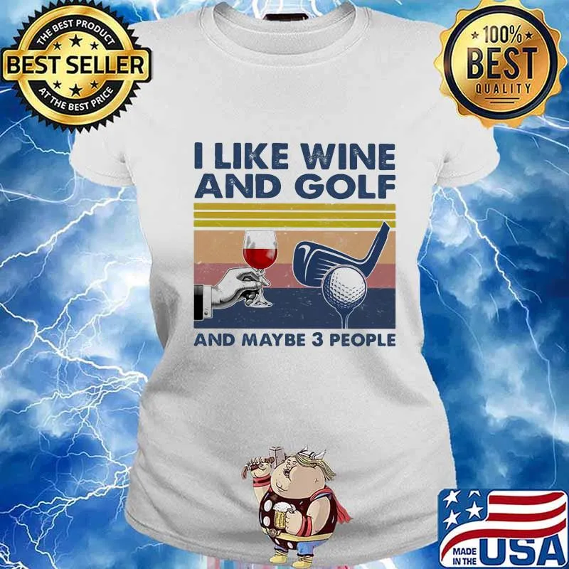 I Like Wine And Golf And Maybe 3 People Vintage Shirt Ladies tee