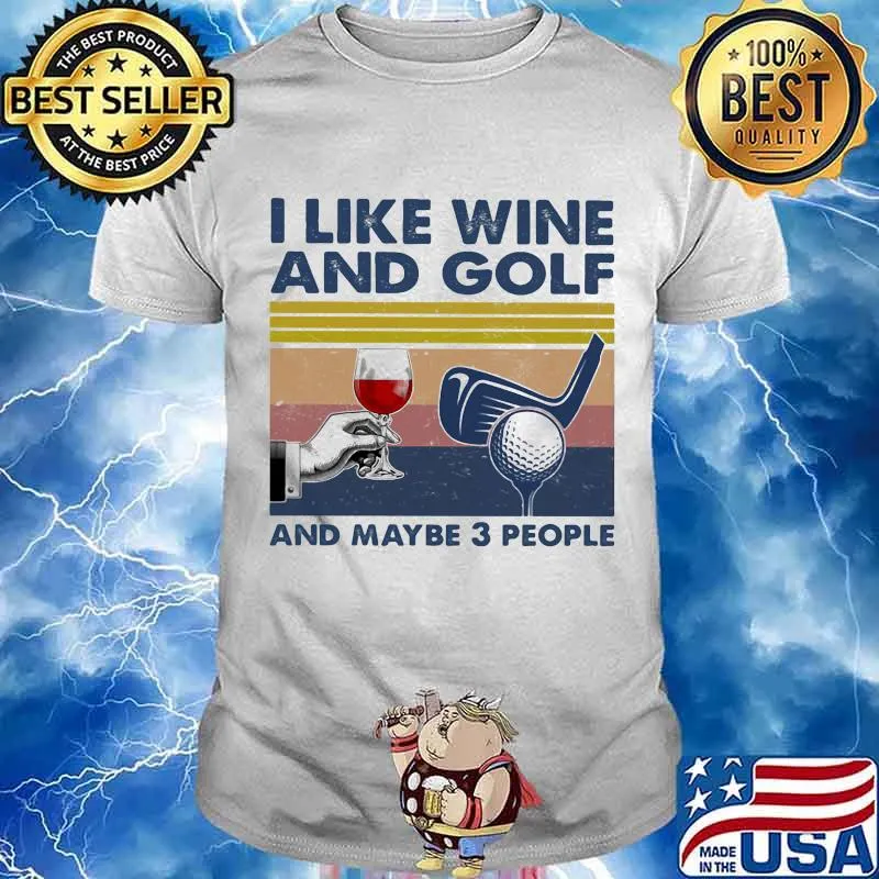 I Like Wine And Golf And Maybe 3 People Vintage Shirt