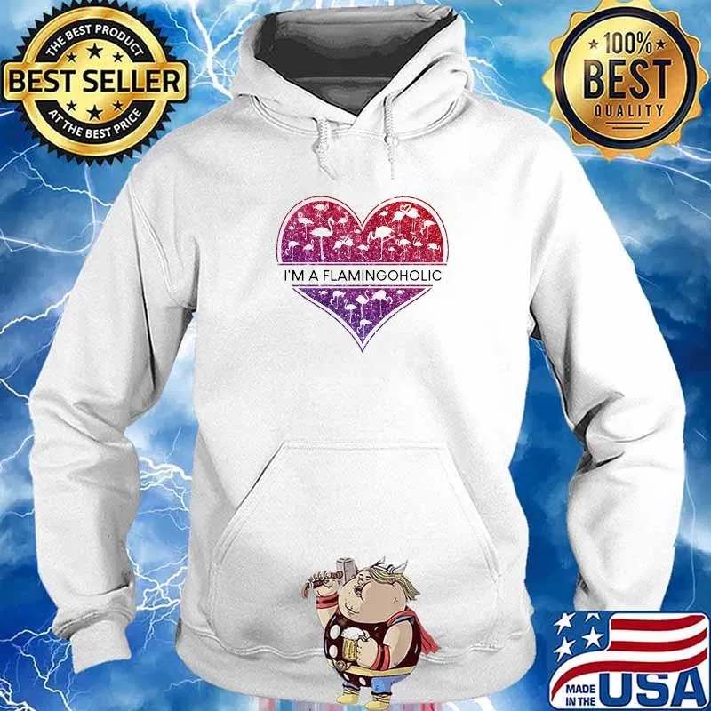 I'm A Flamingoholic Heart Shirt Hoodie