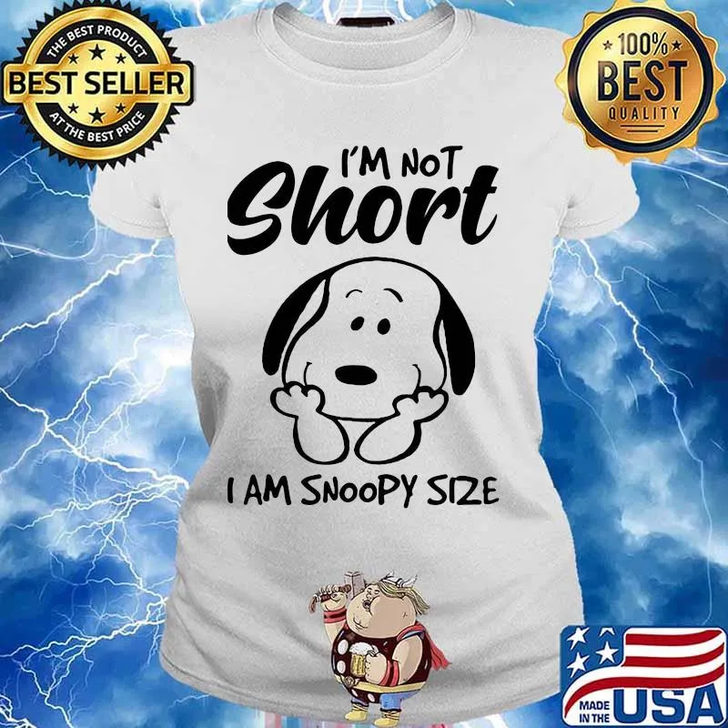 I'm Not Short I Am Snoopy Size Shirt Ladies tee