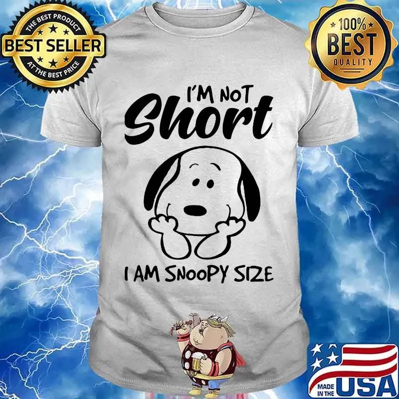I'm Not Short I Am Snoopy Size Shirt Unisex